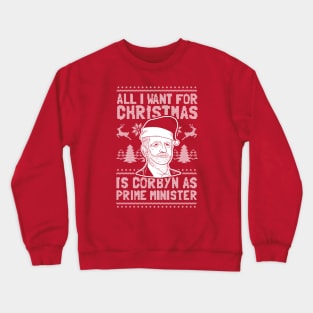 All I Want For Christmas Is Corbyn As Prime Minister Crewneck Sweatshirt